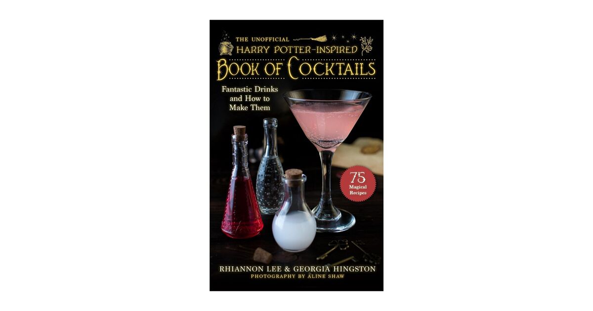 The Unofficial Harry Potter Inspired Book of Cocktails Fantastic