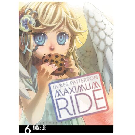Maximum Ride: Manga Volume 6