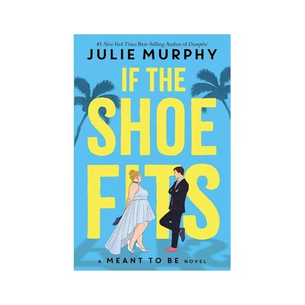 If the Shoe Fits : A Meant to be Novel