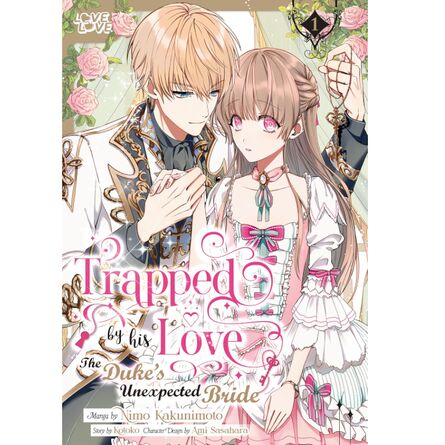 Trapped By His Love: The Duke's Unexpected Bride, Volume 1